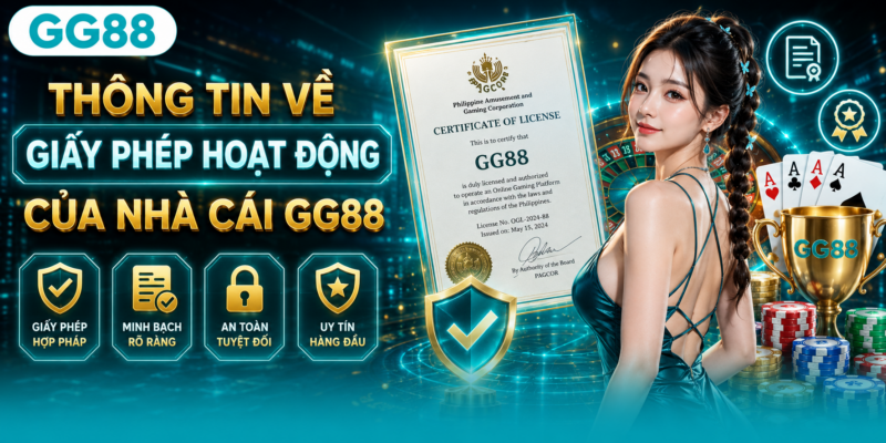 Thông tin về giấy phép hoạt động của nhà cái GG88 Thông tin về giấy phép hoạt động của nhà cái GG88